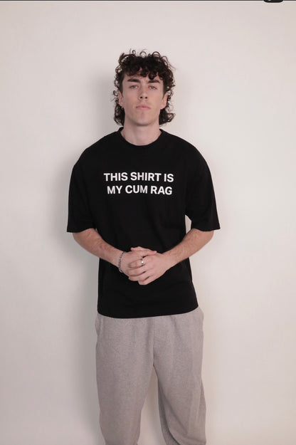 This Shirt is My Cum Rag Shirt
